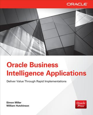 Oracle Business Intelligence Applications: Deliver Value Through Rapid Implementations Cover Image
