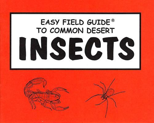 Easy Field Guide to Common Desert Insects (Easy Field Guides)