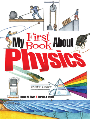 My First Book about Physics By Patricia J. Wynne, Donald M. Silver Cover Image
