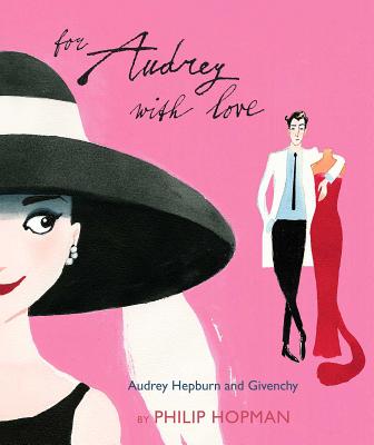For Audrey With Love: Audrey Hepburn and Givenchy By Philip Hopman, Ann De Clercq-Foley (Translated by) Cover Image