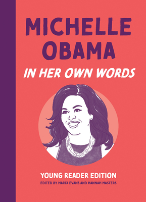 Michelle Obama: In Her Own Words: Young Reader Edition By Marta Evans (Editor), Hannah Masters (Editor) Cover Image