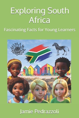 Exploring South Africa: Fascinating Facts for Young Learners By Jamie Pedrazzoli Cover Image