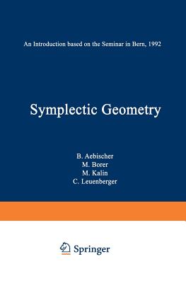 Symplectic Geometry: An Introduction Based on the Seminar in Bern, 1992 (Progress in Mathematics #124) By B. Aebischer, M. Borer, M. Kälin Cover Image