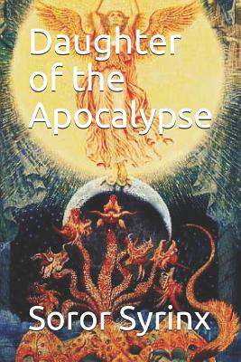 Daughter of the Apocalypse By Soror Syrinx Cover Image