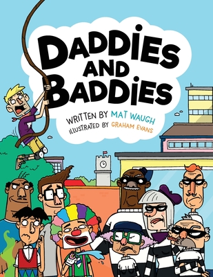 Daddies and Baddies By Mat Waugh, Graham Evans (Illustrator) Cover Image