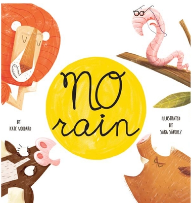 No Rain By Kate Woodard, Sara Sanchez (Illustrator) Cover Image