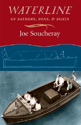 Waterline: Of Fathers, Sons, and Boats (Nonpareil Book) By Joe Soucheray Cover Image
