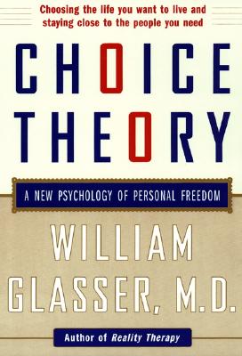 Choice Theory: A New Psychology of Personal Freedom Cover Image