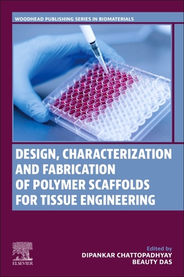 Design, Characterization and Fabrication of Polymer Scaffolds for Tissue Engineering (Woodhead Publishing Biomaterials)