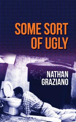 Some Sort of Ugly By Nathan Graziano Cover Image