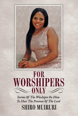 For Worshipers Only: Secrets of the Worshiper Cover Image