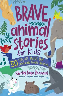 Brave Animal Stories for Kids: 50 True Tales That Celebrate God's Creation  (Paperback) | Theodore's Books