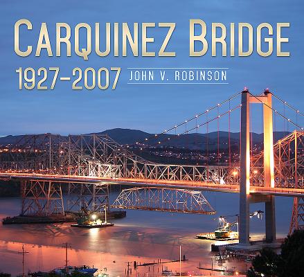 Carquinez Bridge: 1927-2007 (America Through Time) Cover Image