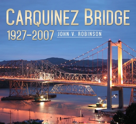 Carquinez Bridge: 1927-2007 (America Through Time) Cover Image