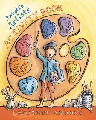 Anholt's Artists Activity Book By Laurence Anholt Cover Image
