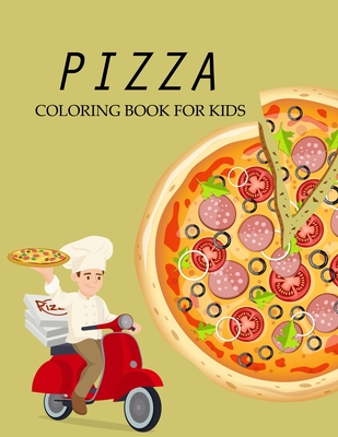 Pizza Coloring Book For Kids: Pizza Coloring Book For Girls By Bibi Pizza Coloring Press Cover Image