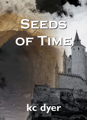 Seeds of Time: An Eagle Glen Trilogy Book By Kc Dyer Cover Image