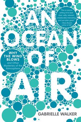 An Ocean Of Air: Why the Wind Blows and Other Mysteries of the Atmosphere Cover Image