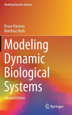Modeling Dynamic Biological Systems (Modeling Dynamic Systems) By Bruce Hannon, Matthias Ruth Cover Image