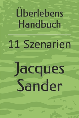 Überlebens Handbuch: 11 Szenarien By Jacques Sander Cover Image
