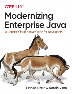 Modernizing Enterprise Java: A Concise Cloud Native Guide for Developers By Markus Eisele, Natale Vinto Cover Image