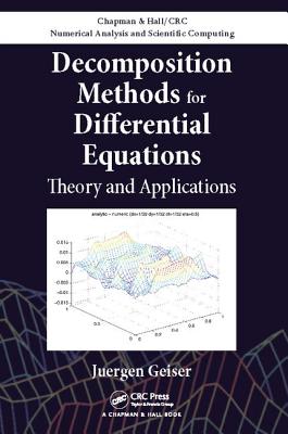 Decomposition Methods for Differential Equations: Theory and Applications (Chapman & Hall/CRC Numerical Analysis and Scientific Computi)