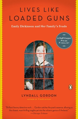 Lives Like Loaded Guns: Emily Dickinson and Her Family's Feuds By Lyndall Gordon Cover Image
