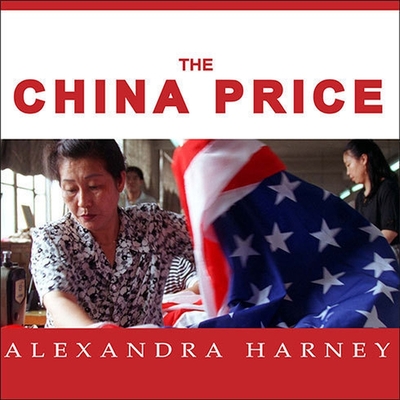 The China Price: The True Cost of Chinese Competitive Advantage Cover Image