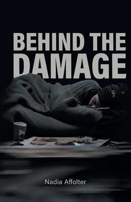 Behind the Damage By Nadia Affolter Cover Image