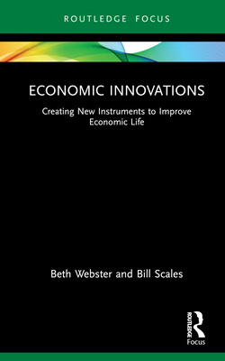 Economic Innovations: Creating New Instruments to Improve Economic Life (Routledge Focus on Economics and Finance)