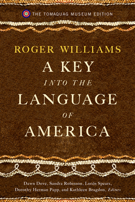 A Key into the Language of America: The Tomaquag Museum Edition By Roger Williams, Lorén Spears (Editor) Cover Image