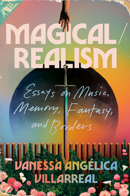 Magical/Realism: Essays on Music, Memory, Fantasy, and Borders