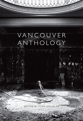 Vancouver Anthology By Stan Douglas (Editor) Cover Image