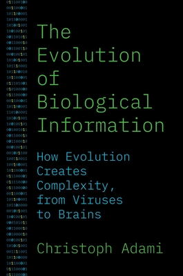 The Evolution of Biological Information: How Evolution Creates Complexity, from Viruses to Brains Cover Image