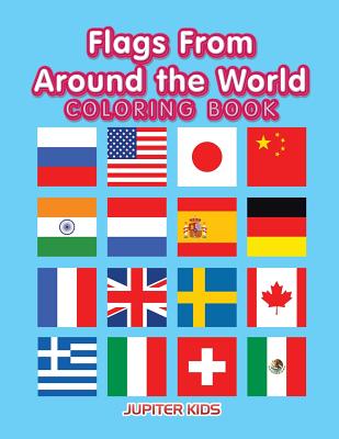 Flags From Around the World Coloring Book By Jupiter Kids Cover Image