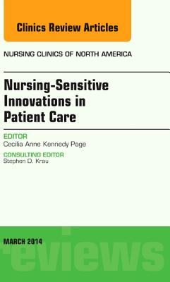 Nursing-Sensitive Indicators, an Issue of Nursing Clinics: Volume 49-1 (Clinics: Nursing #49) By Cecilia Anne Kennedy Page Cover Image