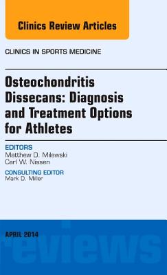 Osteochondritis Dissecans: Diagnosis and Treatment Options for Athletes: An Issue of Clinics in Sports Medicine: Volume 33-2 (Clinics: Orthopedics #33)