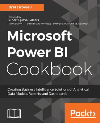 Microsoft Power BI Cookbook: Over 100 recipes for creating powerful Business Intelligence solutions to aid effective decision-making