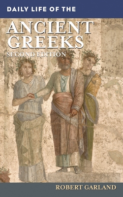 Daily Life of the Ancient Greeks (Greenwood Press Daily Life Through History)