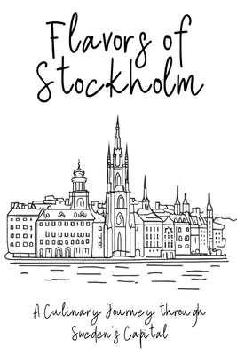 Flavors of Stockholm: A Culinary Journey through Sweden's Capital Cover Image