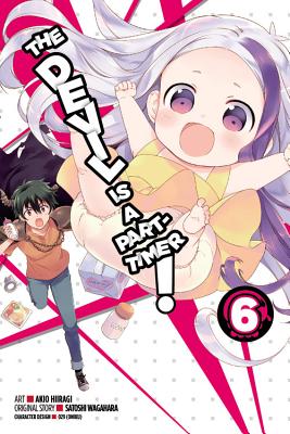 The Devil Is a Part-Timer!, Vol. 6 (manga) (The Devil Is a Part-Timer! Manga #6) By Satoshi Wagahara, Akio Hiiragi (By (artist)) Cover Image
