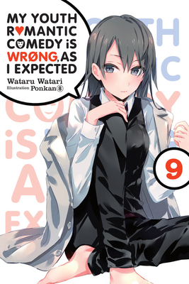 My Youth Romantic Comedy Is Wrong, As I Expected, Vol. 9 (light novel) By Wataru Watari, Ponkan 8 (By (artist)) Cover Image