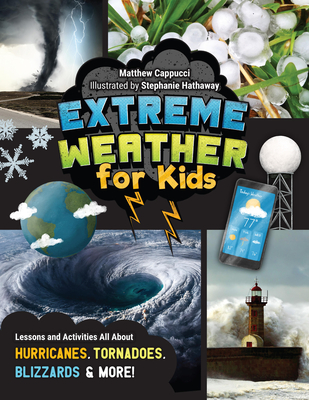 Extreme Weather for Kids: Lessons and Activities All About Hurricanes, Tornadoes, Blizzards, and More! Cover Image