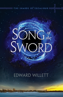 Song of the Sword (Shards of Excalibur #1) By Edward Willett Cover Image