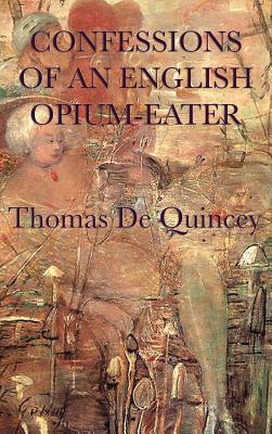 Confessions of an English Opium-Eater By Thomas de Quincey Cover Image