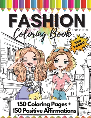 Download Fashion Coloring Book For Girls 300 Pages Girls Fashion Coloring And Drawing Book For Kids Teens Girl Power Color Book Fun Style Paperback Leana S Books And More