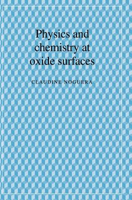 Physics & Chemistry Oxide Surf (Collection Alea-Saclay: Monographs & Texts in Statistical Ph)