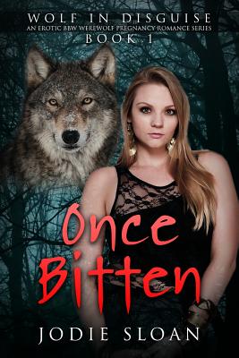 Wolf In Disguise: Once Bitten: An Erotic BBW Werewolf Pregnancy Romance Series Book 1 Cover Image