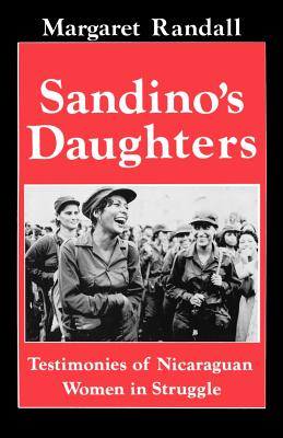 Sandino's Daughters: Testimonies of Nicaraguan Women in Struggle By Margaret Randall Cover Image