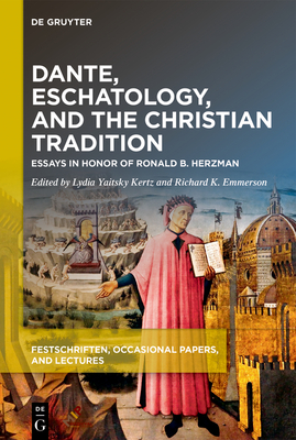 Dante, Eschatology, and the Christian Tradition: Essays in Honor of Ronald B. Herzman (Festschriften)